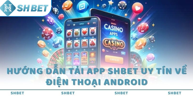 Tải app tại hệ điều hành andorid