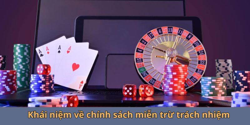 Khái niệm về chính sách miễn trừ trách nhiệm