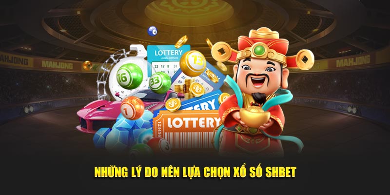 Tại sao nên lựa chọn sảnh Xổ số Shbet