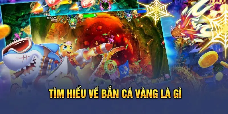 Khái niệm về game bắn cá vàng