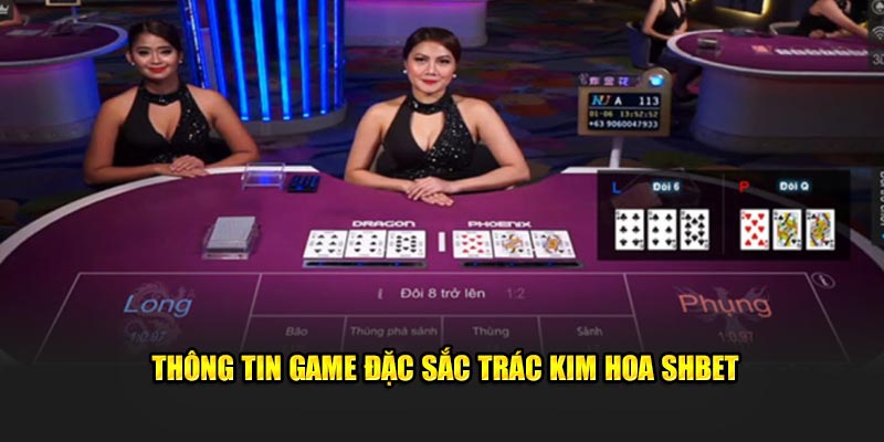 Thông tin game đặc sắc trác kim hoa SHBET